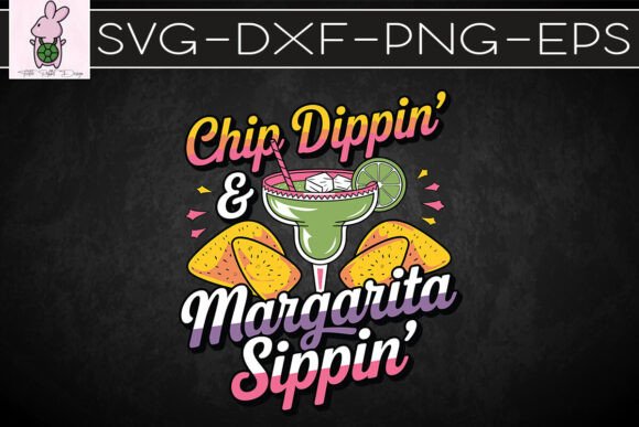 Chip Dippin Margarita Sippin SVG: Graphics & Crafts for Publishers