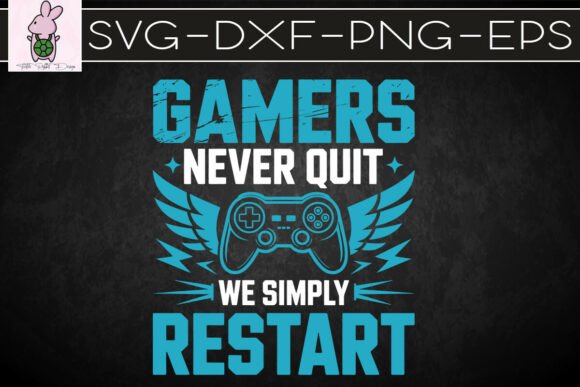 Gamers Never Quit We Simply Restart SVG: Graphics for Crafts