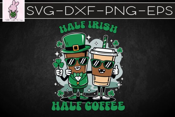 Half Irish Half Coffee St Patrick SVG: Graphics for Crafts & Campaigns
