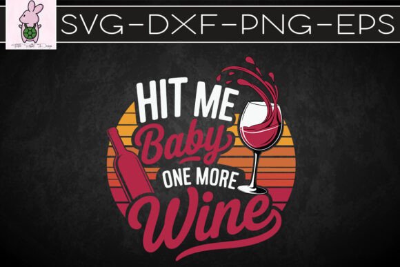 Hit Me Baby One More Wine SVG: Graphics for Crafts & Branding