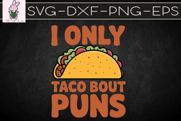 I Only Taco Bout Puns Food Lover SVG Review