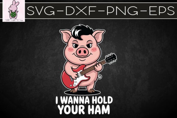 I Wanna Hold Your Ham Funny Pig SVG for Graphics & Crafts