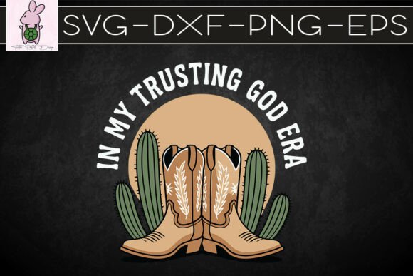 In My Trusting God Era Western SVG for Crafts & Graphics