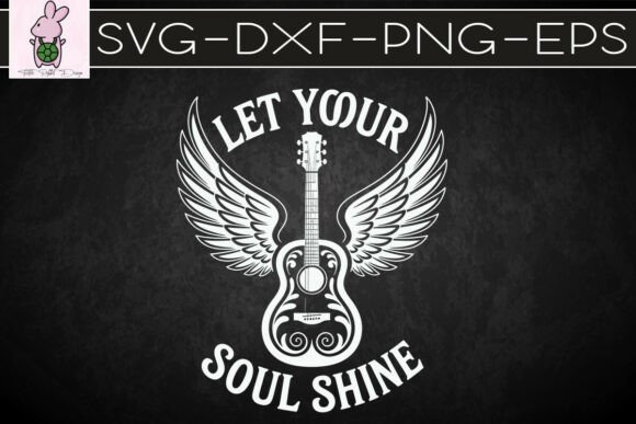 Let Your Soul Shine Guitar Lover SVG for Crafts & Graphics