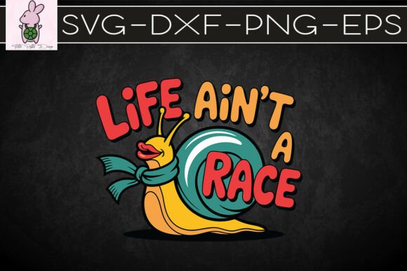 Life Ain't a Pace Funny Snail SVG Graphics for Crafts