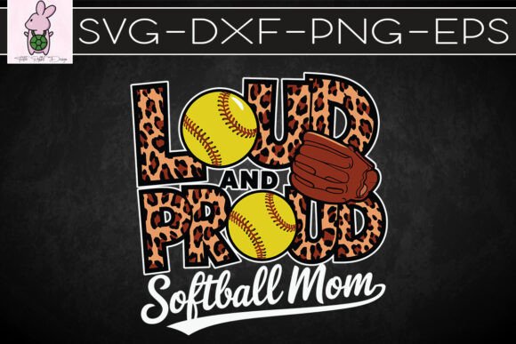Loud and Proud Softball Mom Love SVG for Crafts