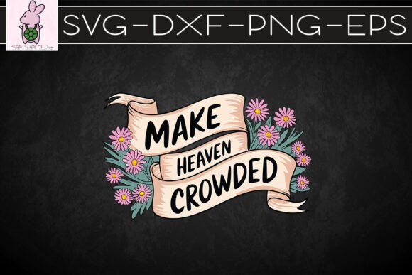 Make Heaven Crowded Happy Easter SVG: A Faith-Filled Graphic for Crafts