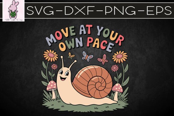 Move at Your Own Pace Cute Snail SVG for Graphics & Crafts