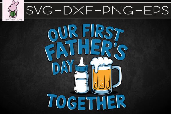 Our First Father's Day Together SVG
