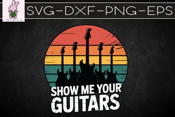 Show Me Your Guitars Vintage Retro SVG for Crafts