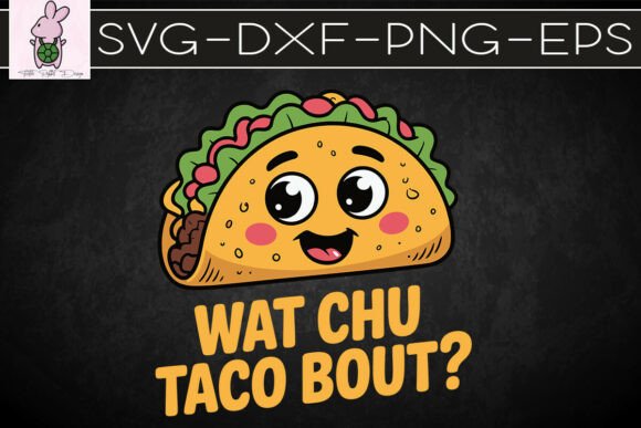 Wat Chu Taco Bout Cute Taco Pun SVG: A Designer’s Hands-On Review