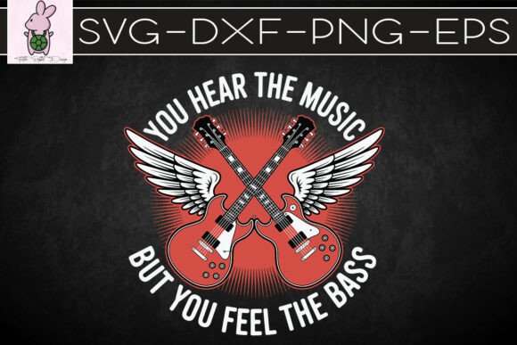 You Hear the Music You Feel the Bass SVG: Graphics & Crafts Review